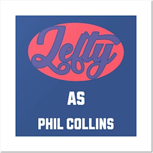 Lefty As Phil Collins Posters and Art